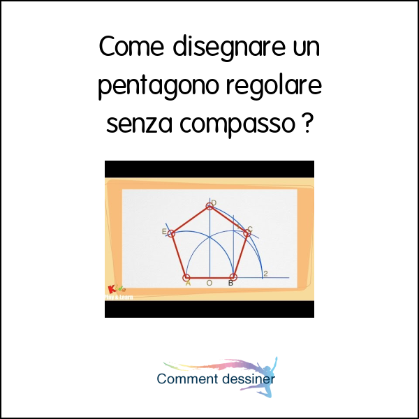Come disegnare un pentagono regolare senza compasso